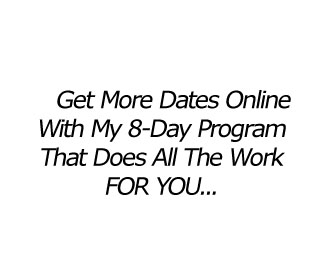 Get more dates online with my 8-day program