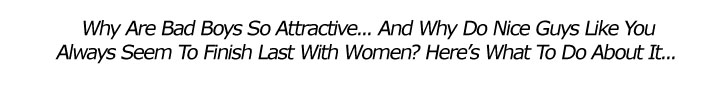 Why are bad boys so attractive to women? Find out!